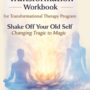 Steps to Transformation for Transformational Therapy  Program "Shake Off Your Old Self Changing Tragic to Magic " Price $333